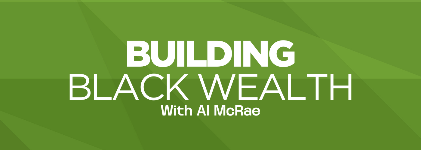 Building Black Wealth With Al McRae